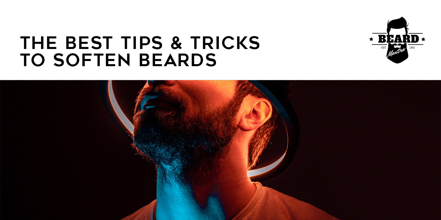 Best Tips & Tricks To Soften Beards